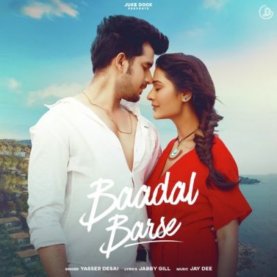 Baadal Barse Lyrics - Yasser Desai, Jay Dee & Jabby Gill
