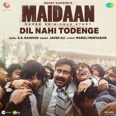 Dil Nahi Todenge Lyrics (Maidaan) - Javed Ali, A.R. Rahman & Manoj