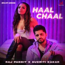 Haal Chaal Lyrics - Sukriti Kakar, Raj Pandit & Raj Pandit