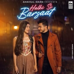 Halki Si Barsaat Lyrics - Saaj Bhatt & Sanjeev Chaturvedi