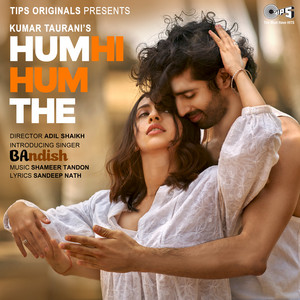 Hum Hi Hum The Lyrics - Bandish Vaz, Shameer Tandon & Sandeep Nath