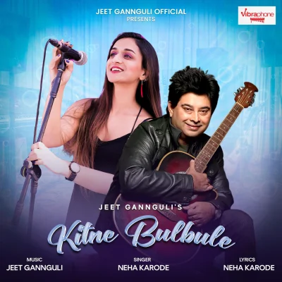 Kitne Bulbule Lyrics - Neha Karode & Jeet Gannguli