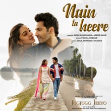 Nain Ta Heere Lyrics (JugJugg Jeeyo) - Guru Randhawa & Asees Kaur