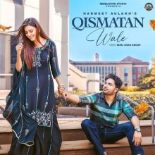 Qismatan Wale Lyrics - Harmeet Aulakh, Gurlej Akhtar & Narinder Batth