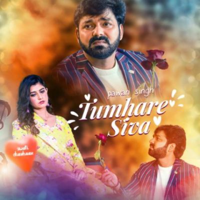 Tumhare Siva Lyrics - Pawan Singh & Khushboo Jain